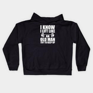 Weightlifting - I know I lift like an old man try to keep up w Kids Hoodie